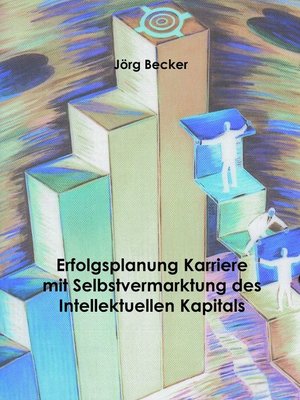 cover image of Erfolgsplanung Karriere mit Selbstvermarktung des Intellektuellen Kapitals